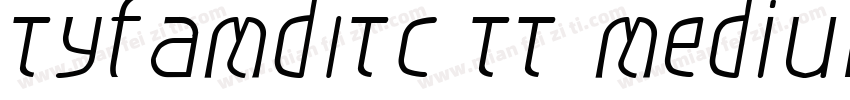 TyfaMdITC TT MediumItalic字体转换